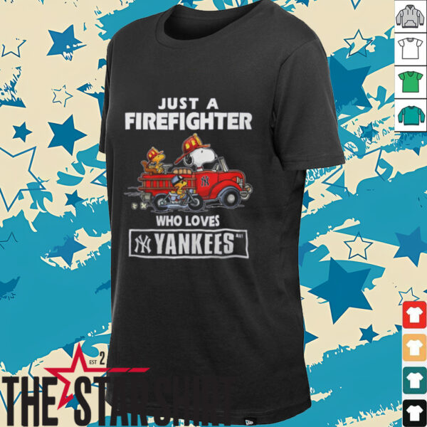 New York Yankees Baseball Snoopy And Woodstocks Just A Firefighter Who Loves Yankees T Shirt