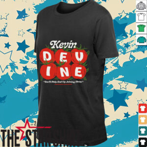 Kevin Devine You'll Only End Up Joining Them Tomato T Shirt