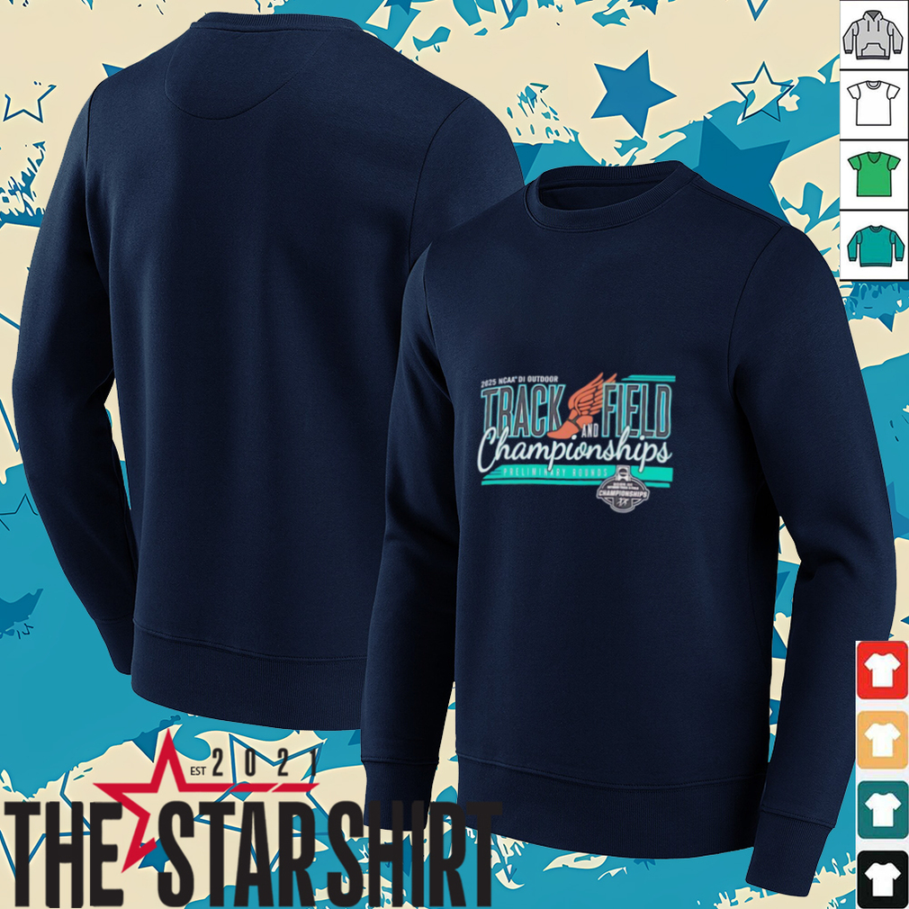 2025 NCAA DI Outdoor Track and Field preliminary rounds Championships shirt 2025 NCAA DI Outdoor Track and Field preliminary rounds Championships shirt