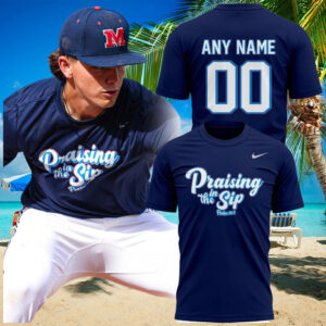 Personalized Ole Miss Praising In The Sip Limited Edition T Shirt Unique Gifts For Baseball Fans