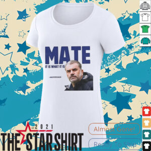 Ange Postecoglou Tottenham Hotspur Mate it is what it is shirt