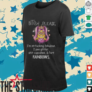 Minion bitch please I’m so fucking fabulous I pee glitter shit cupcakes and fart rainbows shirt