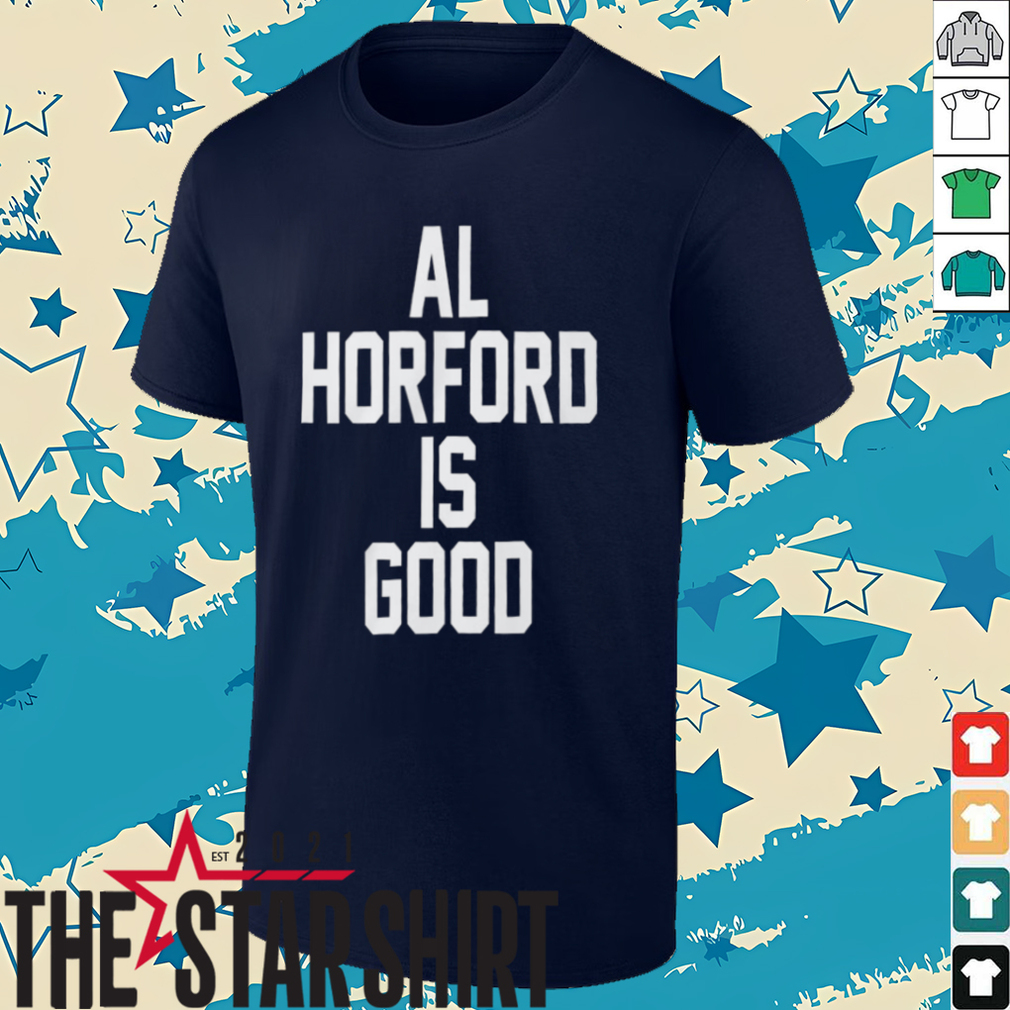 Al Horford Is Good T Shirt Al Horford Is Good T Shirt