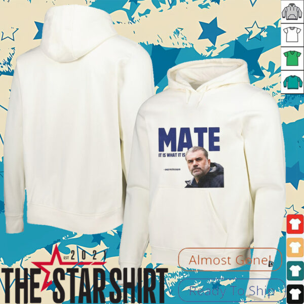 Ange Postecoglou Tottenham Hotspur Mate it is what it is shirt