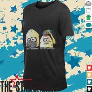 This is your brain on eggs funny shirt