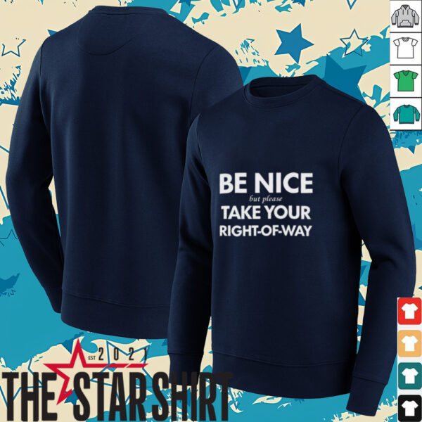 Bend Be Nice But Please Take Your Right Of Way T Shirt