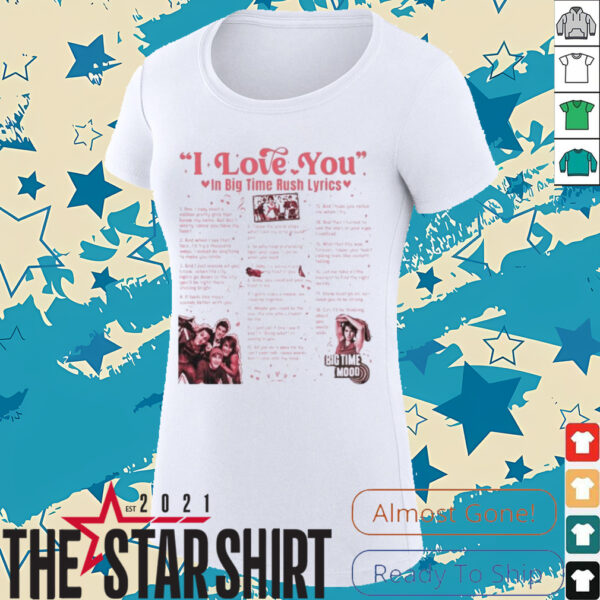 Big time rush lyrics I love you in songs shirt