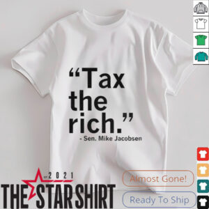 Sen Mike Jacobsen Tax the rich shirt
