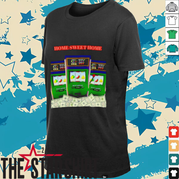 Casino home sweet home shirt