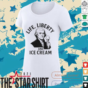 Life liberty and ice cream shirt