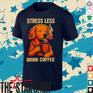 Stress less drink coffee shirt