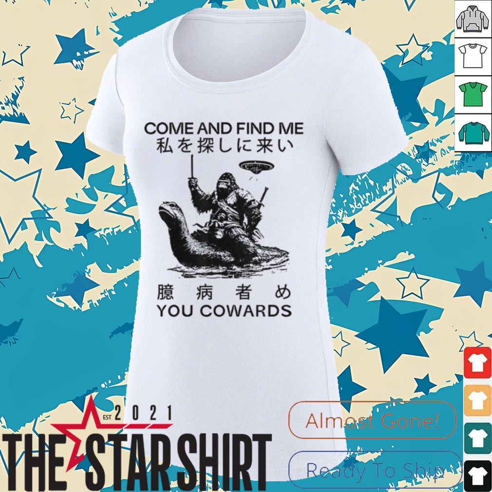 Come and find me you cowards Japanese Cryptid shirt Come and find me you cowards Japanese Cryptid shirt