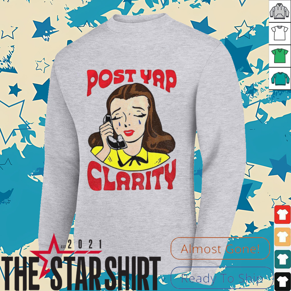 Cry girl post yap clarity shirt Cry girl post yap clarity shirt