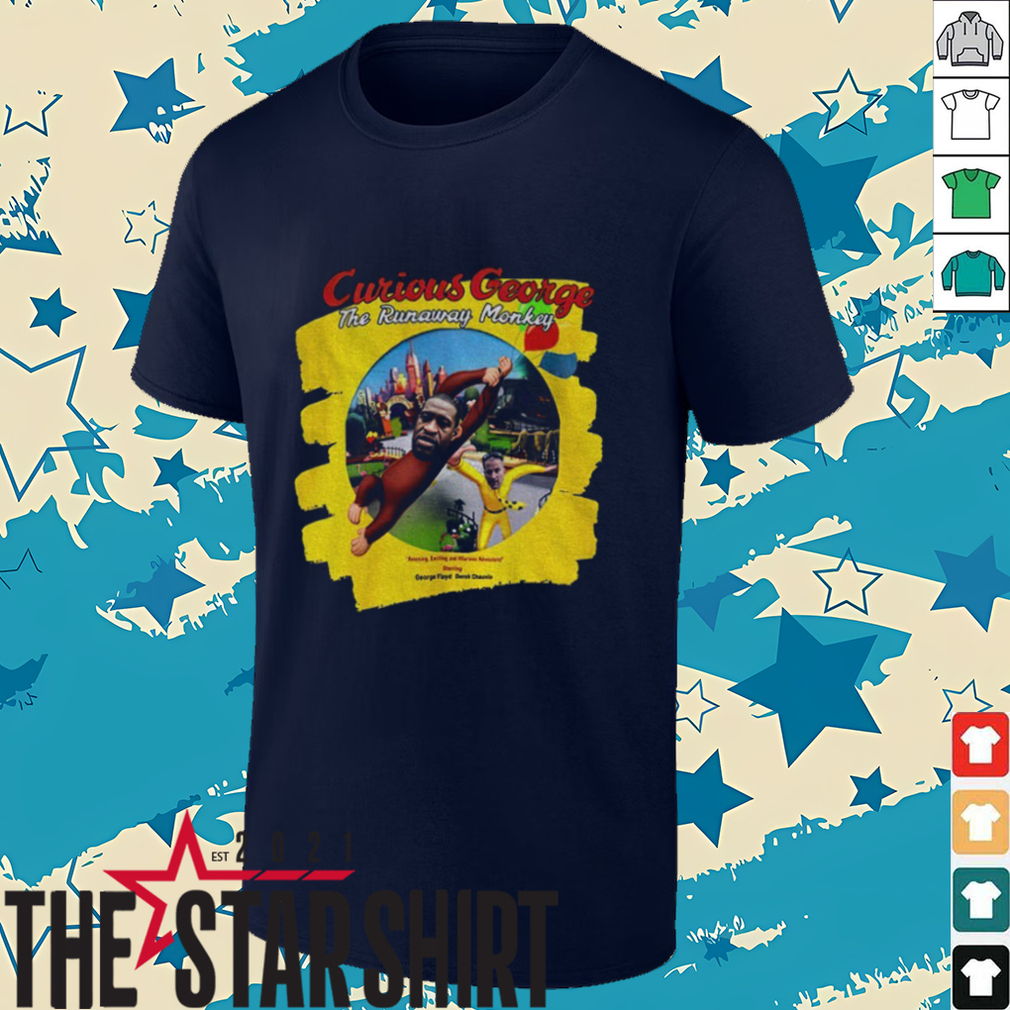 Curious George The Runaway Monkey George Floyd Derek Chauvin shirt Curious George The Runaway Monkey George Floyd Derek Chauvin shirt