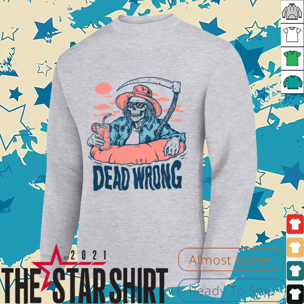 Dead Wrong Summer Grim Reaper T Shirt Dead Wrong Summer Grim Reaper T Shirt