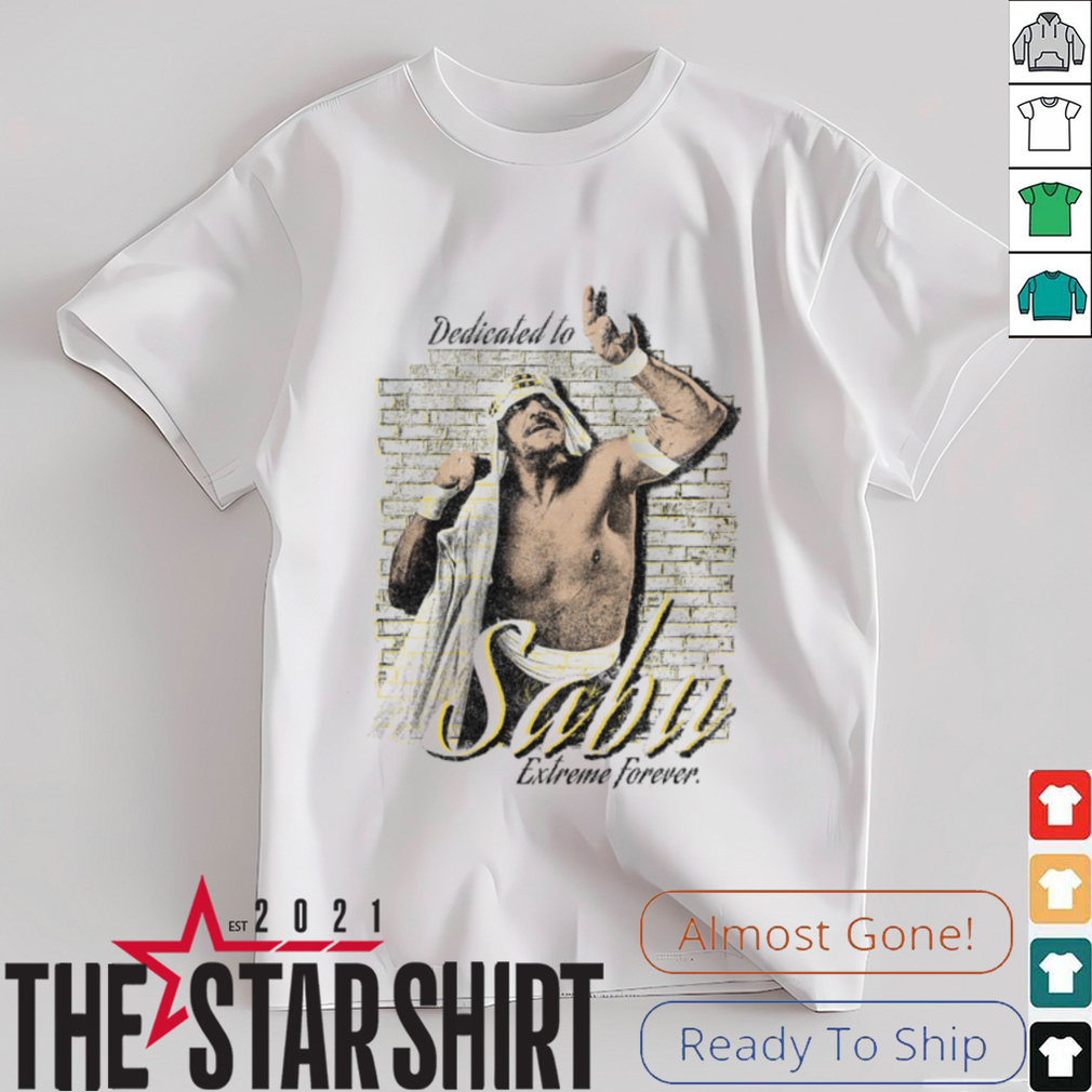 Dedicated to Sabu Extreme Forever T Shirt Dedicated to Sabu Extreme Forever T Shirt