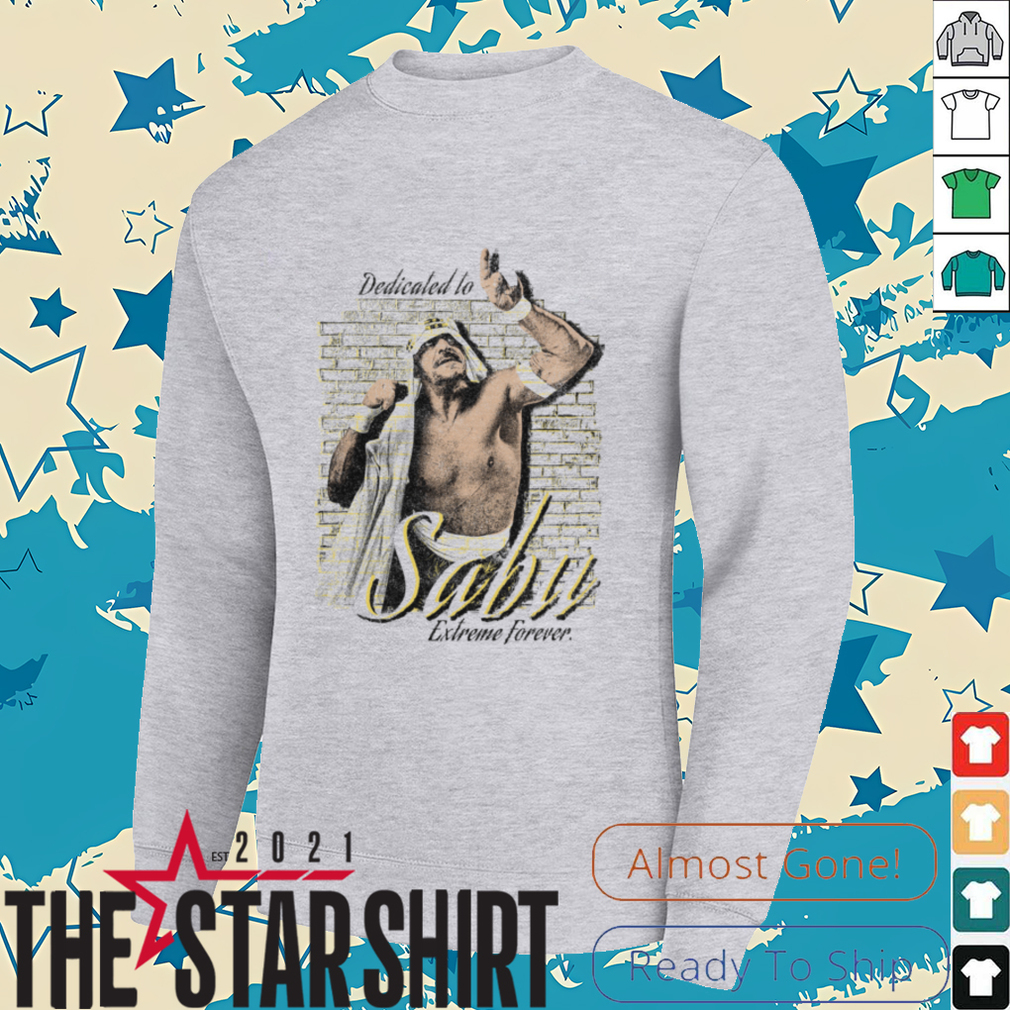 Dedicated to Sabu Extreme Forever T Shirt Dedicated to Sabu Extreme Forever T Shirt