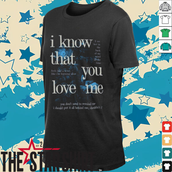 Fan Inspired I Know That You Love Me T Shirt