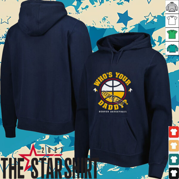 Father Day Denvers Basketball Whos Your Daddy Shirt
