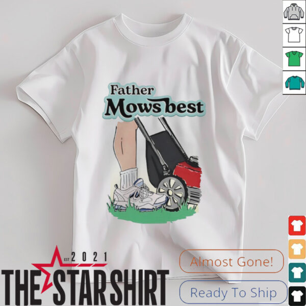 Father mows best shirt