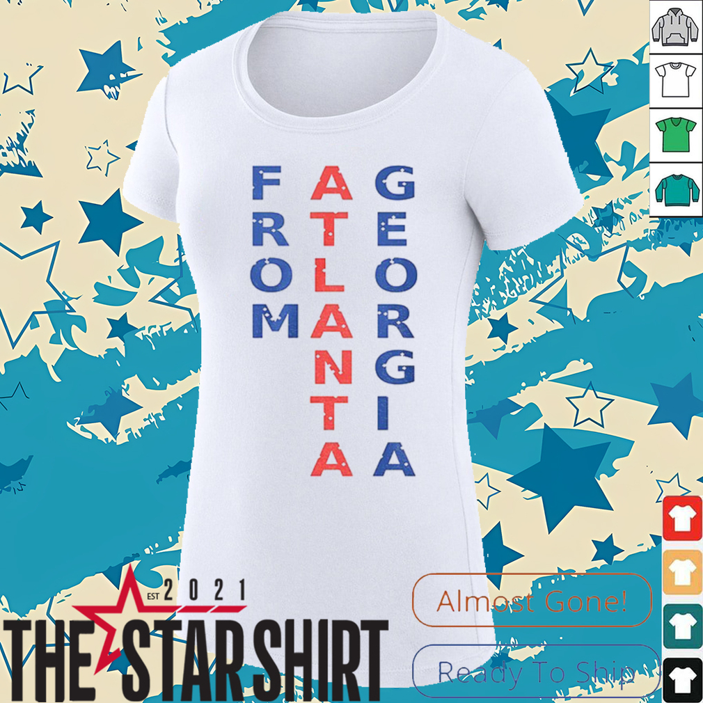 From Atlanta Georgia 2025 shirt From Atlanta Georgia 2025 shirt