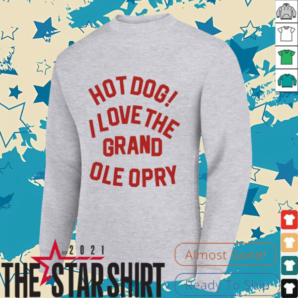 Hot Dog I love the grand ole opry shirt