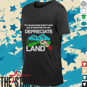 The Government Doesn’t Want You To Know That You Can Depreciate shirt