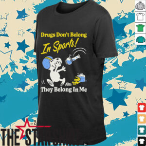 Snoopy And Woodstock Drugs Don’t Belong In Sports They Belong In My The Peanuts T shirts