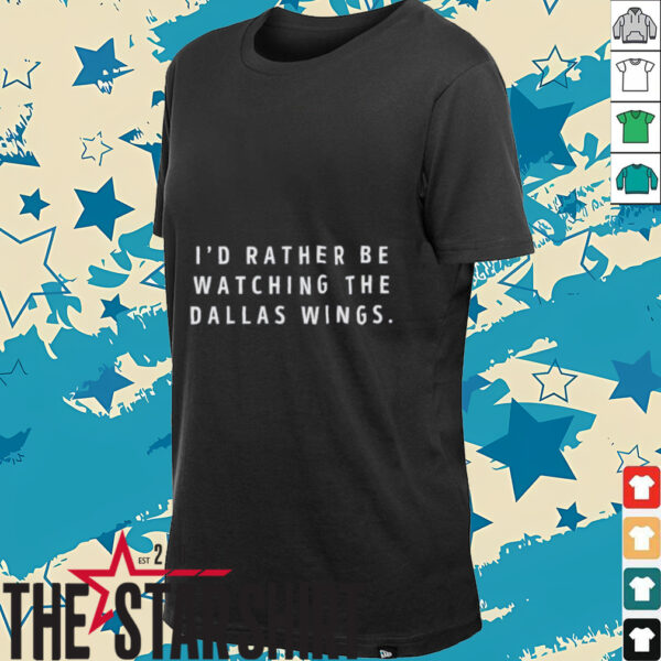 I’d rather be watching the Dallas Wings WNBA shirt