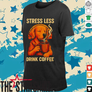 Stress less drink coffee shirt