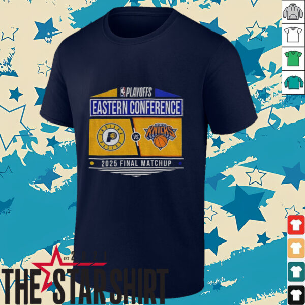Indiana Pacers vs New York Knicks NBA Playoffs Eastern Conference 2025 Final Matchup shirt