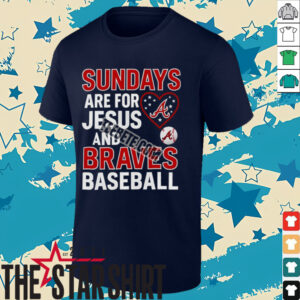Sundays Are For Jesus And Atlanta Braves Baseball Shirt