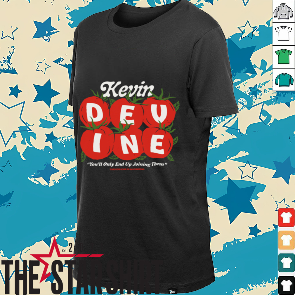 Kevin Devine You'll Only End Up Joining Them Tomato T Shirt Kevin Devine You'll Only End Up Joining Them Tomato T Shirt