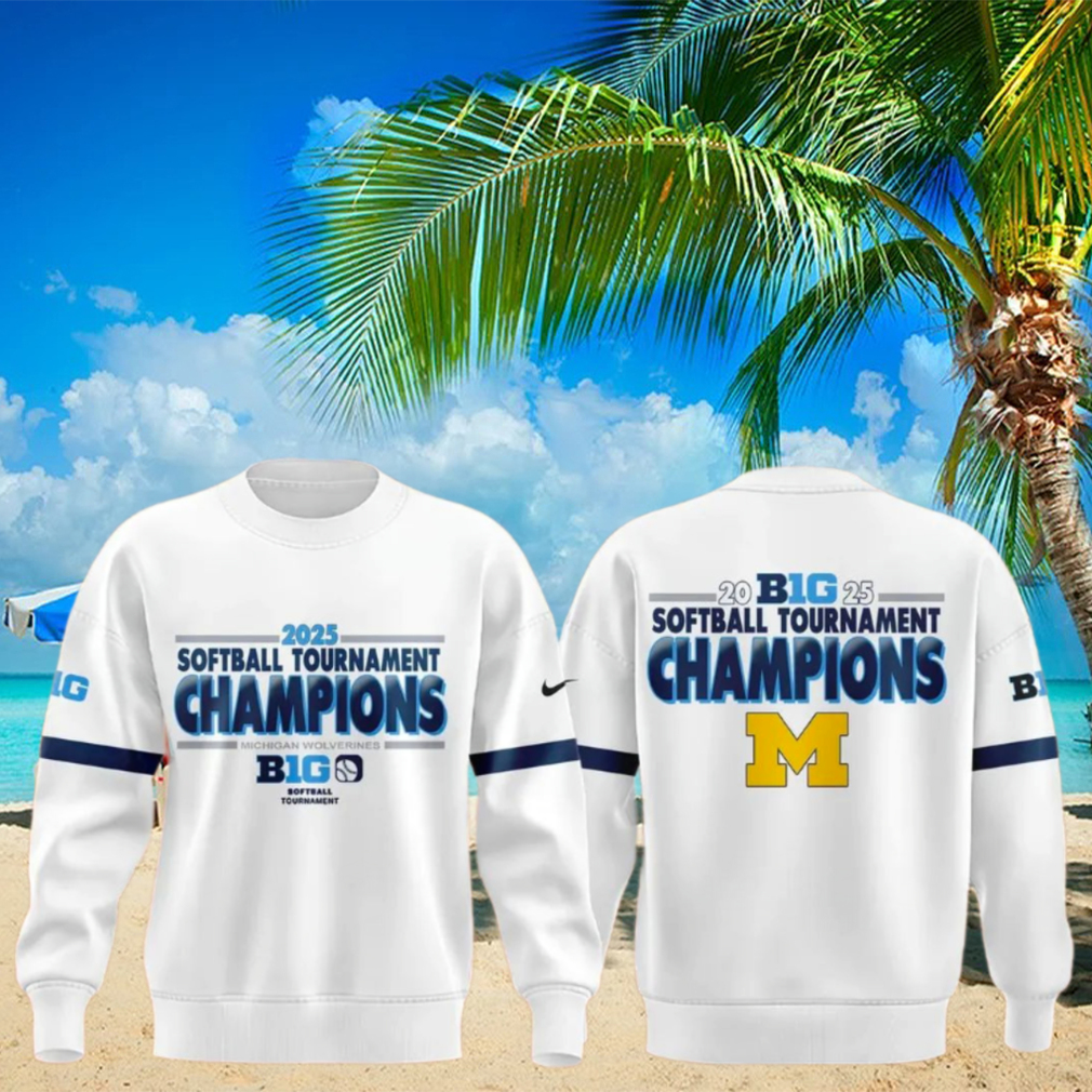 Michigan Wolverines Big Ten Softball Champions 2025 Sweatshirt Michigan Wolverines Big Ten Softball Champions 2025 Sweatshirt