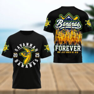 Savannah Bananas 2025 Forever Not Just When We Win T Shirt