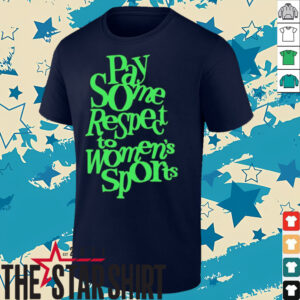 Pay some respect to women’s sports 2025 shirt