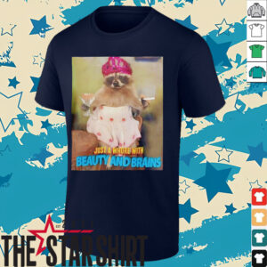 Just a whore with beauty and brains shirt