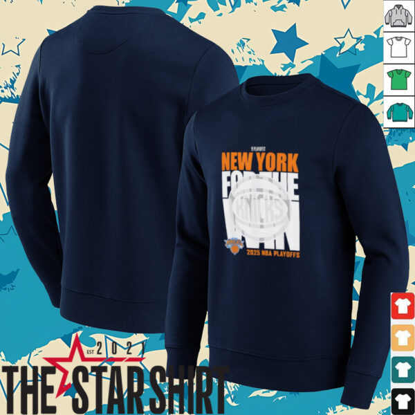 New York Knicks For The Win 2025 NBA Playoffs shirt