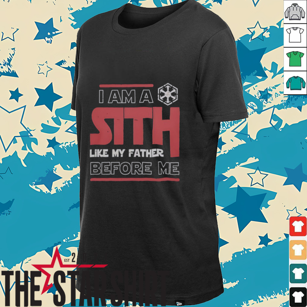 Nice I’m A Sith Like My Father Before Me Star Wars T Shirt Nice I’m A Sith Like My Father Before Me Star Wars T Shirt
