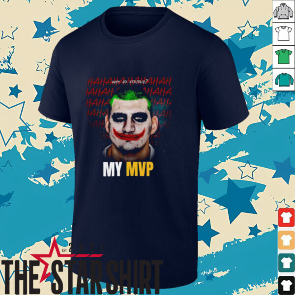 Nikola Jokić The Joker my MVP why so serious shirt