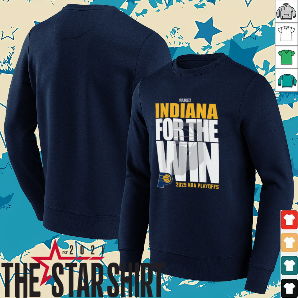 Official Indiana Pacers For The Win 2025 NBA Playoffs Shirt Official Indiana Pacers For The Win 2025 NBA Playoffs Shirt