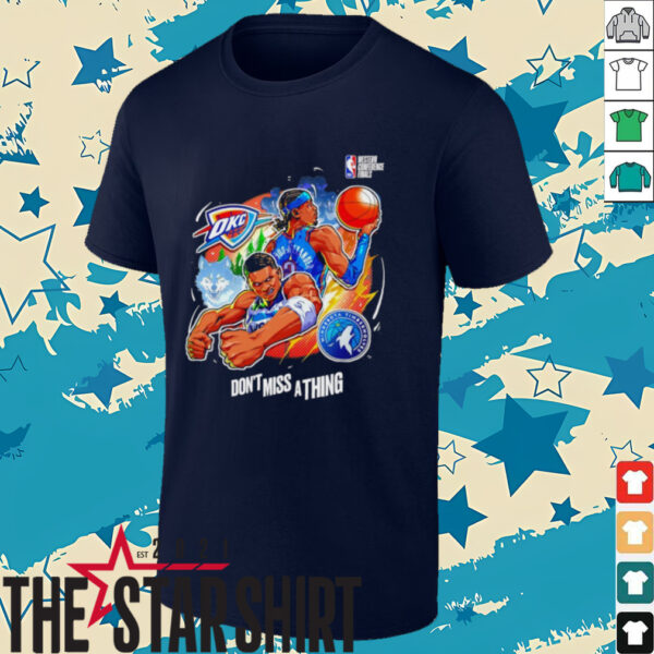 Oklahoma City Thunder vs Minnesota Timberwolves don’t miss a thing shirt