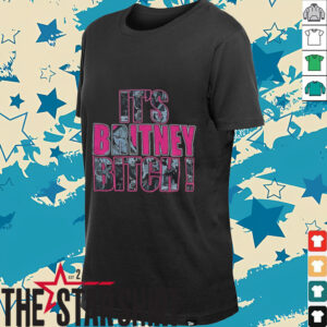 It’s britney bitch shirt