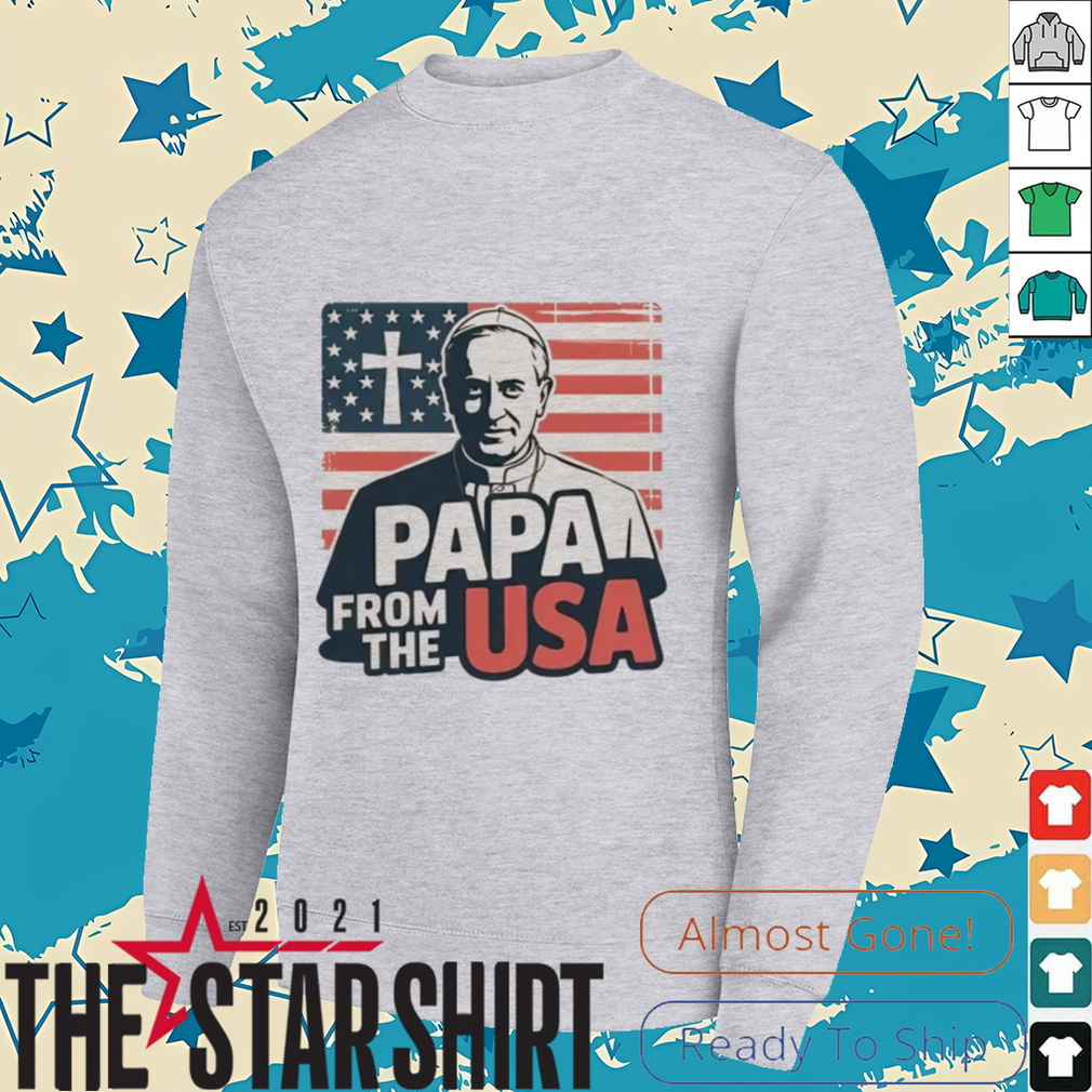 Papa From The USA Christian New Pope Robert Francis Prevost Leo XIV Catholic Faith Shirt Papa From The USA Christian New Pope Robert Francis Prevost Leo XIV Catholic Faith Shirt
