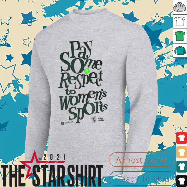 Pay Some Respect to Women’s Sports Playa Society shirt