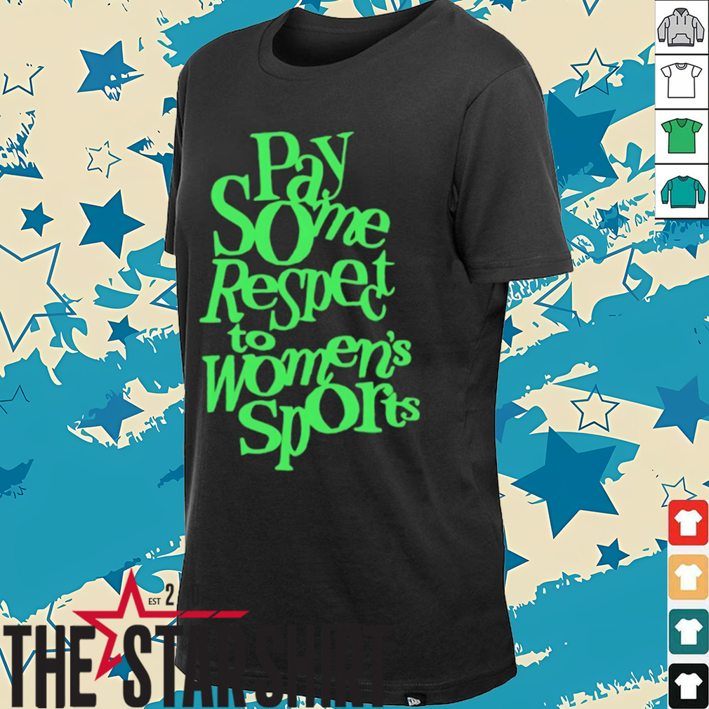 Pay some respect to women’s sports 2025 shirt Pay some respect to women’s sports 2025 shirt