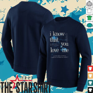 Fan Inspired I Know That You Love Me T Shirt