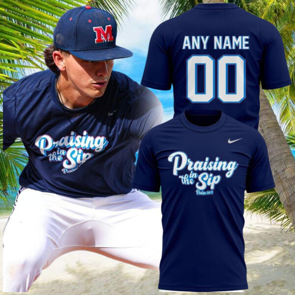 Personalized Ole Miss Praising In The Sip Limited Edition T Shirt Unique Gifts For Baseball Fans