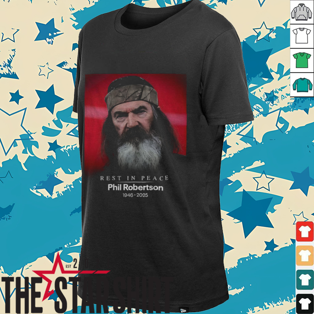 Phil Robertson rest in peace 1946 2025 shirt Phil Robertson rest in peace 1946 2025 shirt