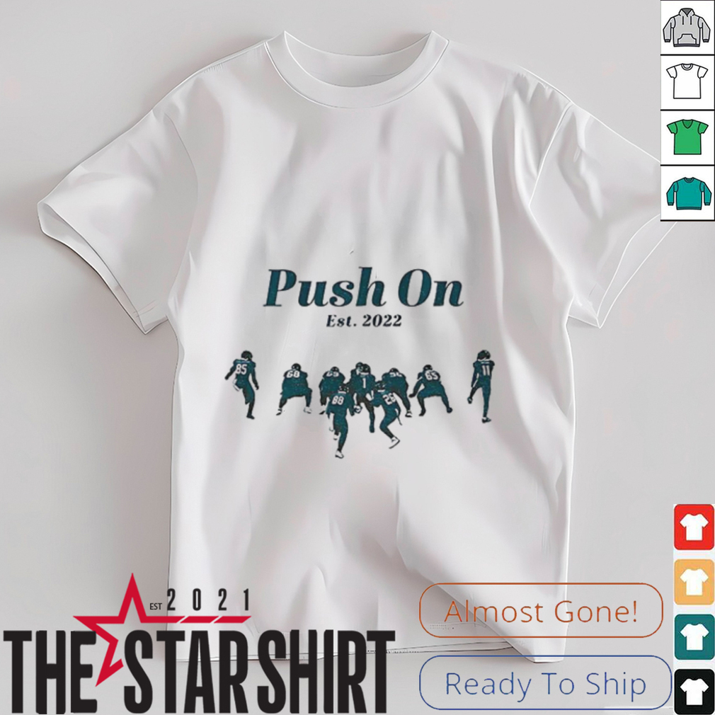 Philadelphia Eagles Football Push On est 2022 shirt Philadelphia Eagles Football Push On est 2022 shirt